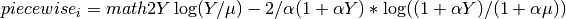 piecewise_i = math2 Y \log(Y/\mu)-2/\alpha(1+\alpha Y) * \log((1+\alpha Y)/(1+\alpha\mu))