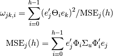 \omega_{jk, i} = \sum_{i=0}^{h-1} (e_j^\prime \Theta_i e_k)^2 / \mathrm{MSE}_j(h)

\mathrm{MSE}_j(h) = \sum_{i=0}^{h-1} e_j^\prime \Phi_i \Sigma_u \Phi_i^\prime e_j