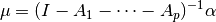 \mu = (I - A_1 - \dots - A_p)^{-1} \alpha