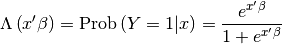 \Lambda\left(x^{\prime}\beta\right)=\text{Prob}\left(Y=1|x\right)=\frac{e^{x^{\prime}\beta}}{1+e^{x^{\prime}\beta}}