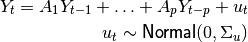 Y_t = A_1 Y_{t-1} + \ldots + A_p Y_{t-p} + u_t

u_t \sim {\sf Normal}(0, \Sigma_u)