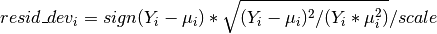 resid\_dev_i = sign(Y_i - \mu_i) *
               \sqrt {(Y_i - \mu_i)^2 / (Y_i * \mu_i^2)} / scale