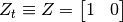 Z_t \equiv Z = \begin{bmatrix} 1 & 0 \end{bmatrix}