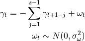 \gamma_t = - \sum_{j=1}^{s-1} \gamma_{t+1-j} + \omega_t \\
\omega_t \sim N(0, \sigma_\omega^2)