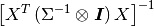 \left[X^{T}\left(\Sigma^{-1}\otimes\boldsymbol{I}\right)X\right]^{-1}