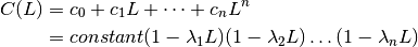 C(L) & = c_0 + c_1 L + \dots + c_n L^n \\
     & = constant (1 - \lambda_1 L)
         (1 - \lambda_2 L) \dots (1 - \lambda_n L)