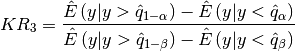 KR_{3}=\frac{\hat{E}\left(y|y>\hat{q}_{1-\alpha}\right)
-\hat{E}\left(y|y<\hat{q}_{\alpha}\right)}
{\hat{E}\left(y|y>\hat{q}_{1-\beta}\right)
-\hat{E}\left(y|y<\hat{q}_{\beta}\right)}