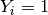 Y_i = 1