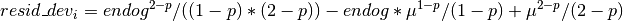 resid\_dev_i = endog ^{2 - p} / ((1 - p) * (2 - p)) -
               endog * \mu ^{1 - p} / (1 - p) + \mu ^{2 - p} /
               (2 - p)