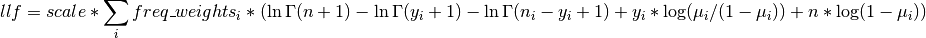 llf = scale * \sum_i freq\_weights_i * (\ln \Gamma(n+1) -
      \ln \Gamma(y_i + 1) - \ln \Gamma(n_i - y_i +1) + y_i *
      \log(\mu_i / (1 - \mu_i)) + n * \log(1 - \mu_i))