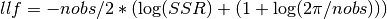 llf = -nobs / 2 * (\log(SSR) + (1 + \log(2 \pi / nobs)))