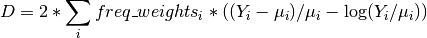 D = 2 * \sum_i freq\_weights_i * ((Y_i - \mu_i)/\mu_i - \log(Y_i /
    \mu_i))