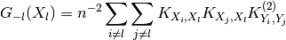 G_{-l}(X_{l}) = n^{-2}\sum_{i\neq l}\sum_{j\neq l}
K_{X_{i},X_{l}} K_{X_{j},X_{l}}K_{Y_{i},Y_{j}}^{(2)}