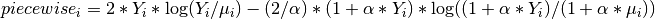 piecewise_i = 2 * Y_i * \log(Y_i / \mu_i) - (2 / \alpha) *
(1 + \alpha * Y_i) * \log((1 + \alpha * Y_i) / (1 + \alpha * \mu_i))