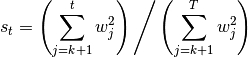 s_t = \left ( \sum_{j=k+1}^t w_j^2 \right ) \Bigg /
      \left ( \sum_{j=k+1}^T w_j^2 \right )