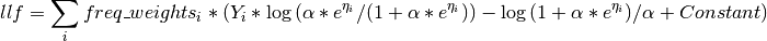 llf = \sum_i freq\_weights_i * (Y_i * \log{(\alpha * e^{\eta_i} /
      (1 + \alpha * e^{\eta_i}))} - \log{(1 + \alpha * e^{\eta_i})}/
      \alpha + Constant)