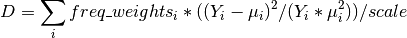 D = \sum_i freq\_weights_i * ((Y_i - \mu_i)^2 / (Y_i *\mu_i^2)) /
    scale